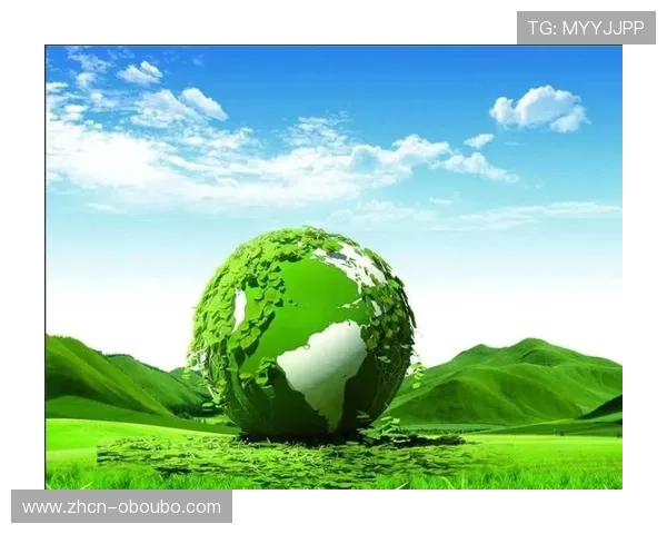 欧 博在环保与可持续发展方面的责任与行动，践行绿色理念的企业责任感展示